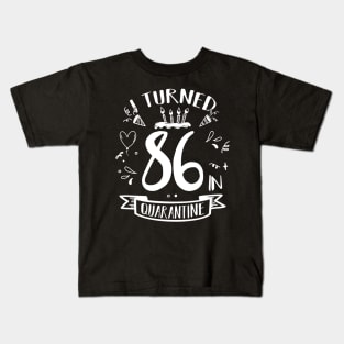 I Turned 86 In Quarantine Kids T-Shirt